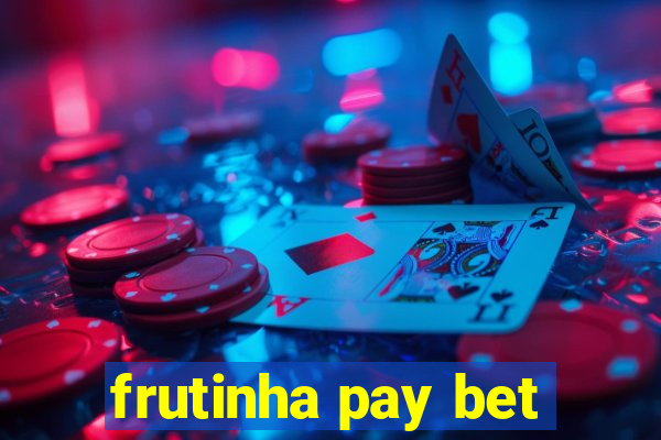 frutinha pay bet